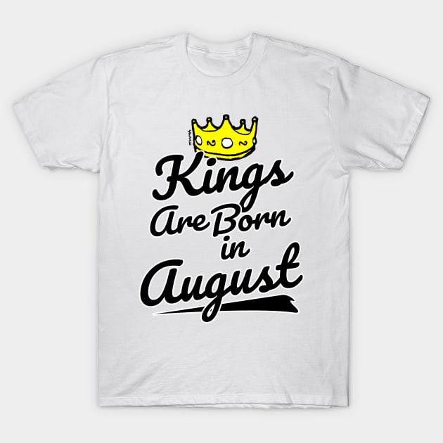 Kings are Born In August T-Shirt by sketchnkustom